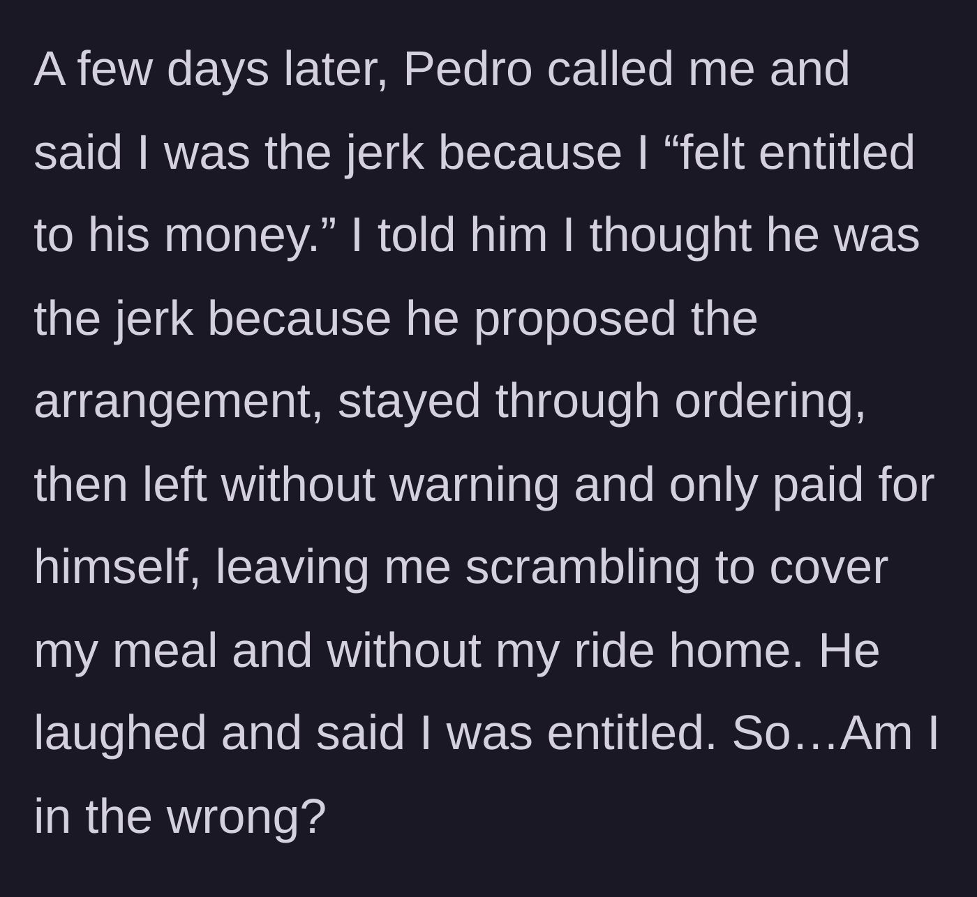 Story part 6 - Days later, Pedro calls the author to accuse her of feeling entitled to his money, laughing off the fact that he stranded her with a bill he promised to front.