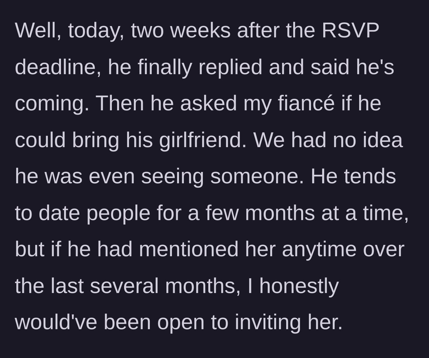 Story part 4 - B finally replies two weeks late saying he's coming and asks to bring a girlfriend he never mentioned before.