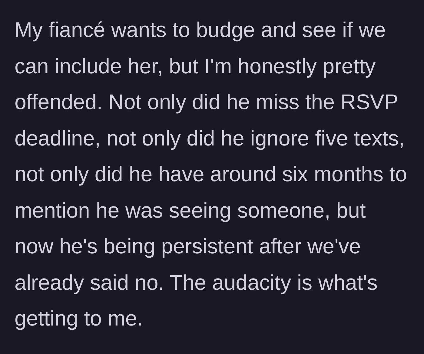 Story part 7 - The fiancé considers caving, but the bride is deeply offended by B's persistent boundary-pushing and sheer audacity.