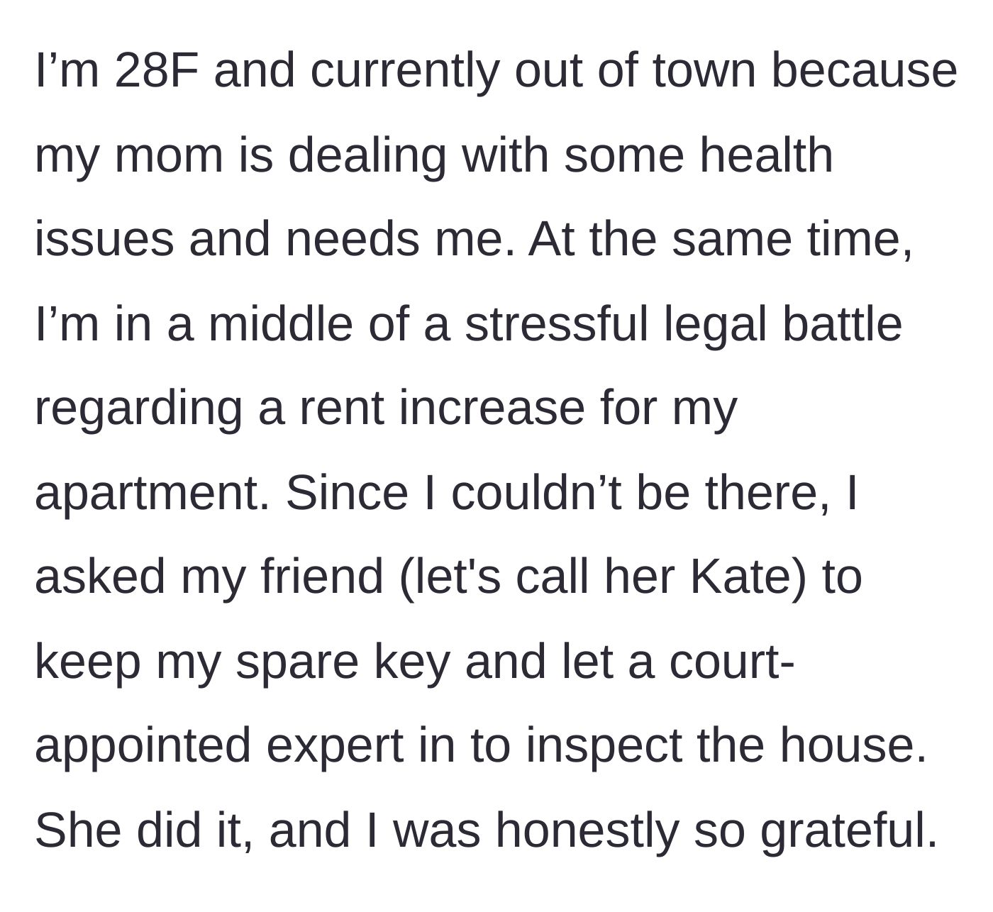 Story part 1 - Setting the scene of a stressed woman caring for her sick mom and dealing with a legal battle while a friend holds her spare key.