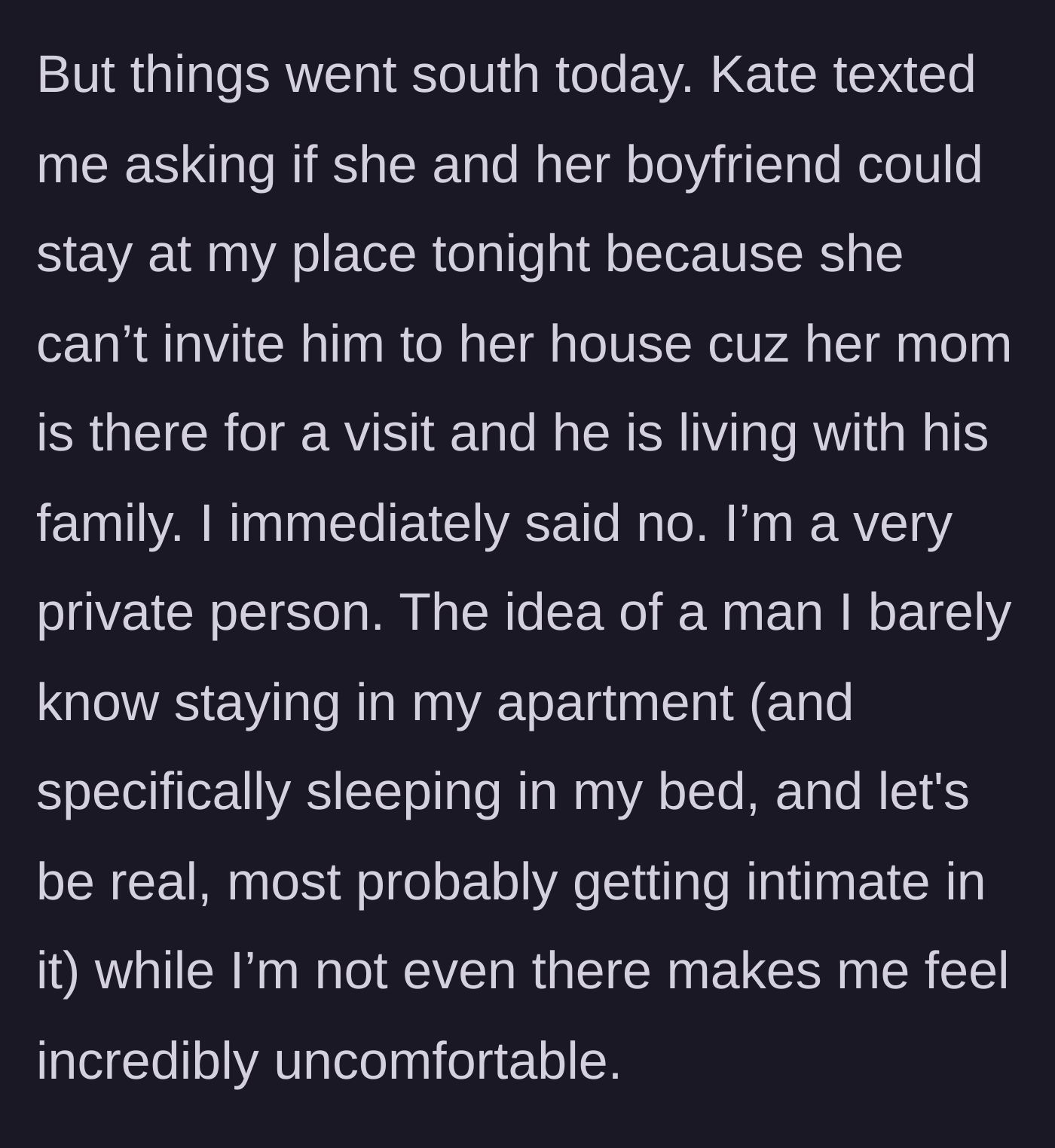 Story part 2 - Friend Kate asks to use the empty apartment to sleep with her boyfriend, which the author immediately shuts down.