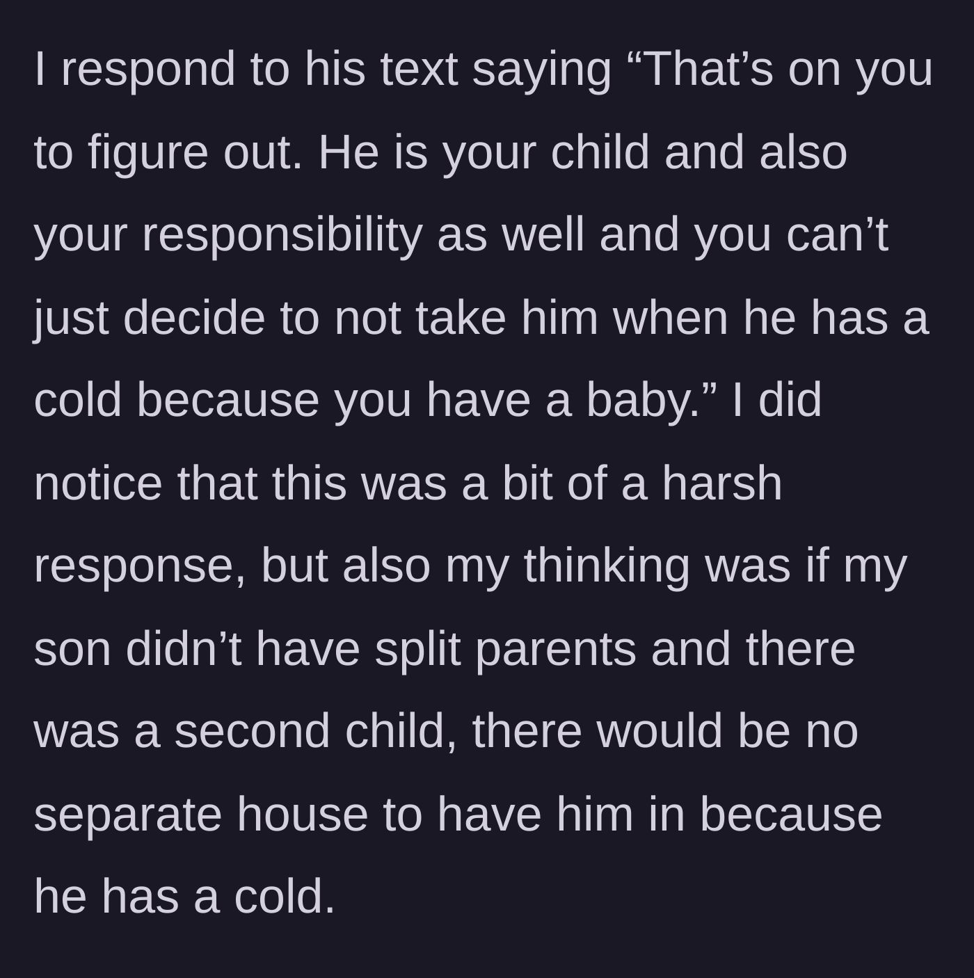 Story part 3 - Mom texts back firmly that he cannot abandon his responsibility just because the child has a cold, pointing out that in an intact family, they couldn't just banish a sick sibling.