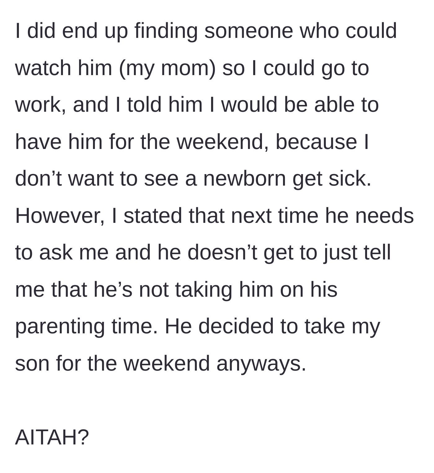 Story part 4 - Mom arranges for her own mother to babysit and sets a boundary about him asking in the future; the ex surprisingly capitulates and takes his son for the weekend after all.