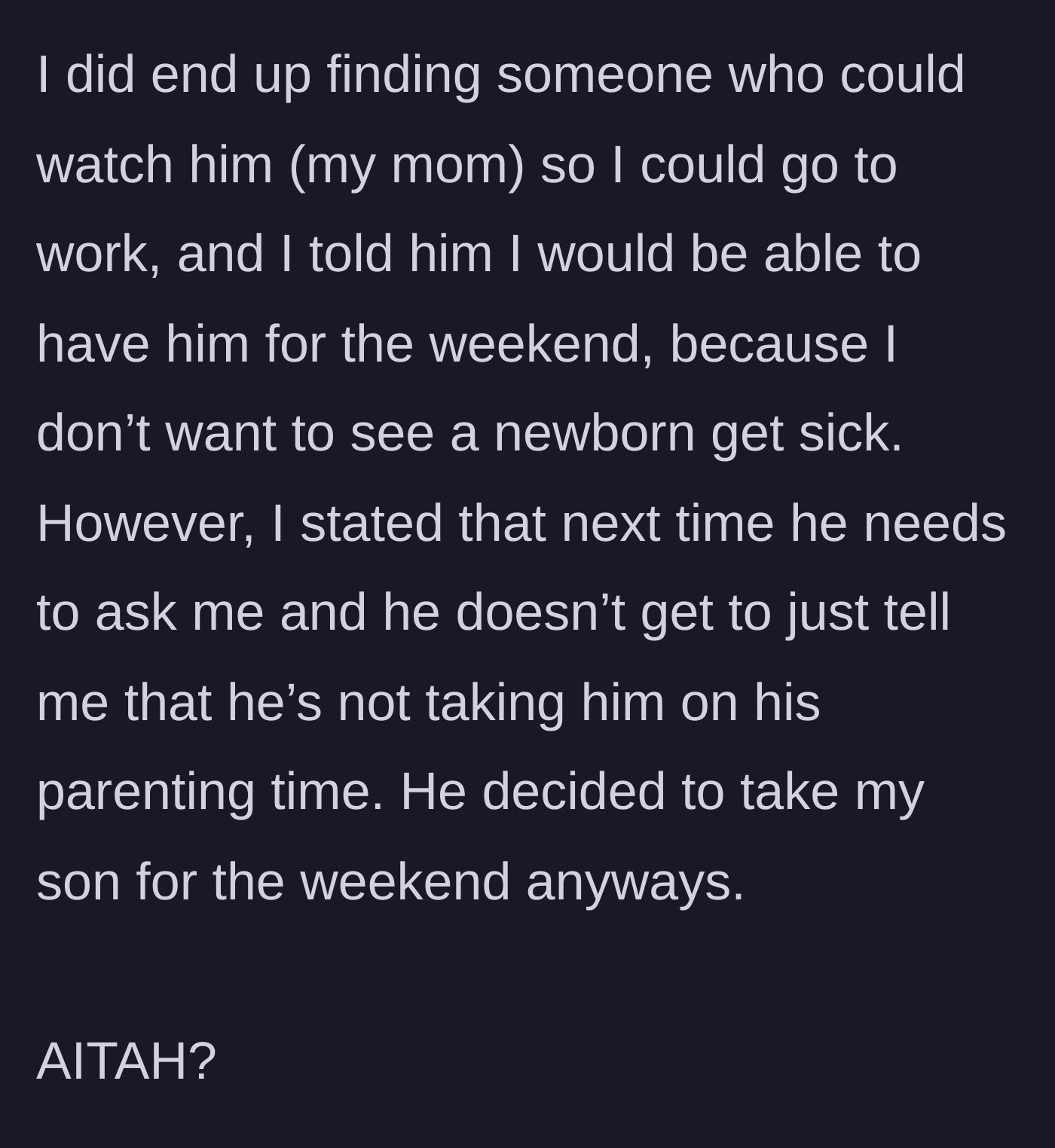 Story part 4 - Mom arranges for her own mother to babysit and sets a boundary about him asking in the future; the ex surprisingly capitulates and takes his son for the weekend after all.