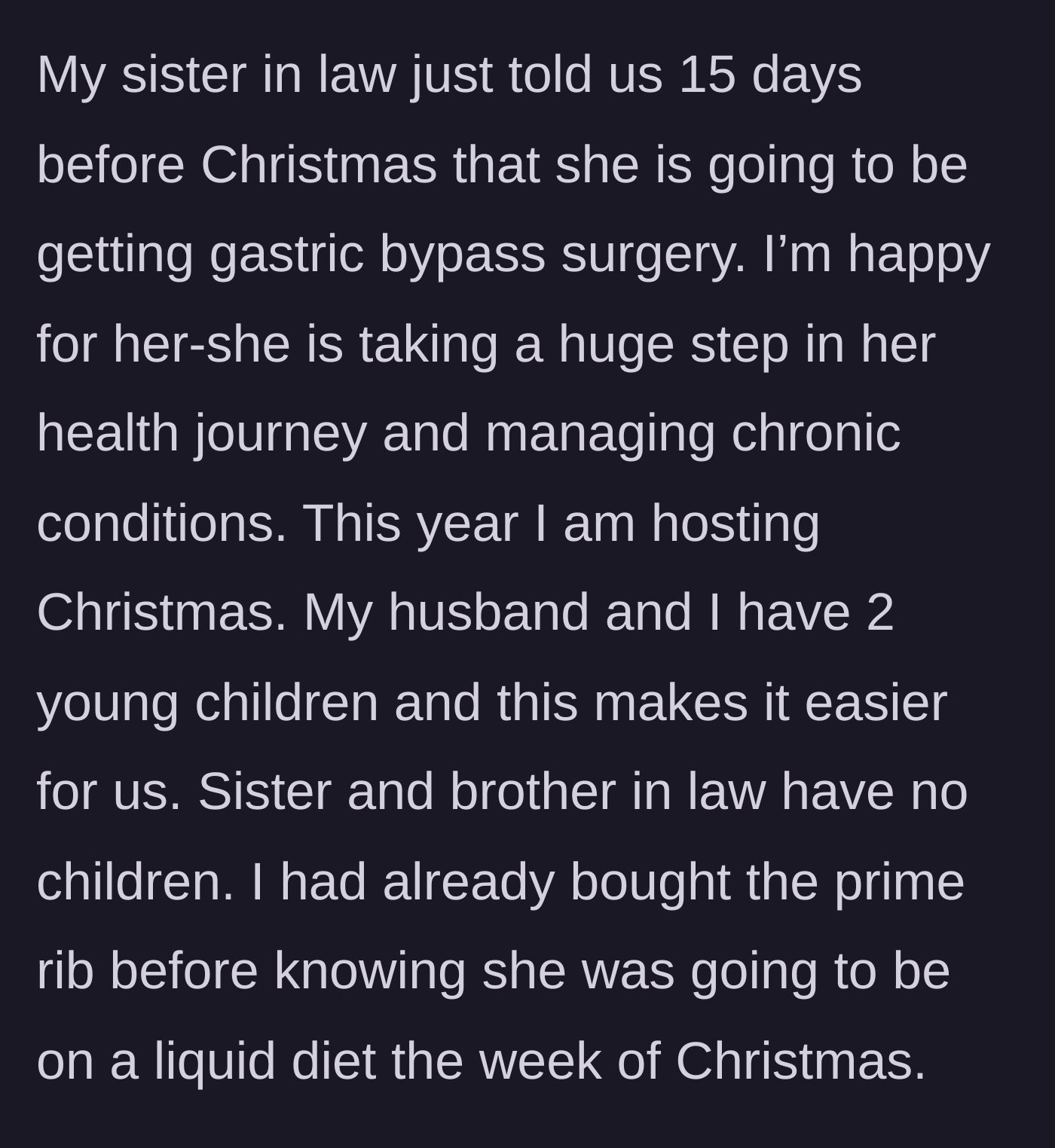 Story part 1 - A frustrated host explaining she already bought an expensive prime rib before finding out her sister-in-law needs a liquid diet.