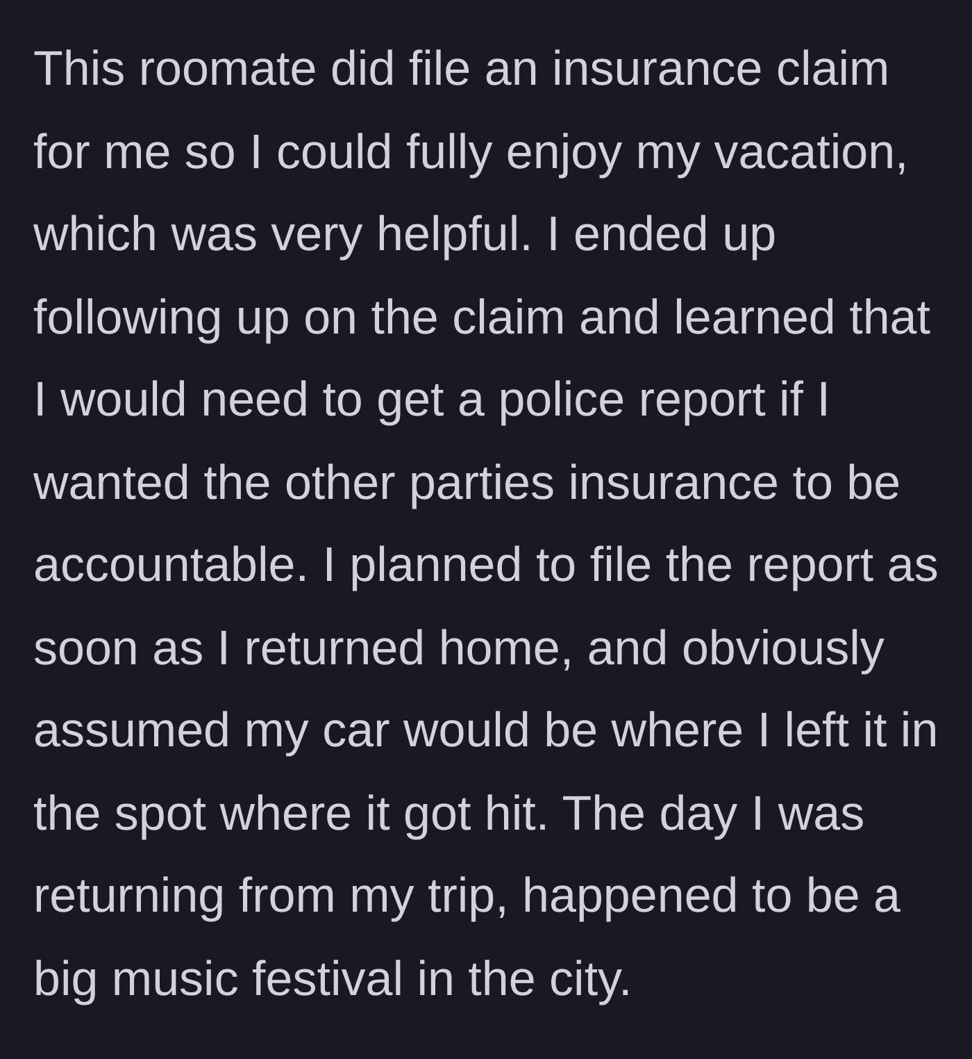 Story part 2 - The roommate filing an insurance claim and the narrator planning to file a police report upon returning during a festival.