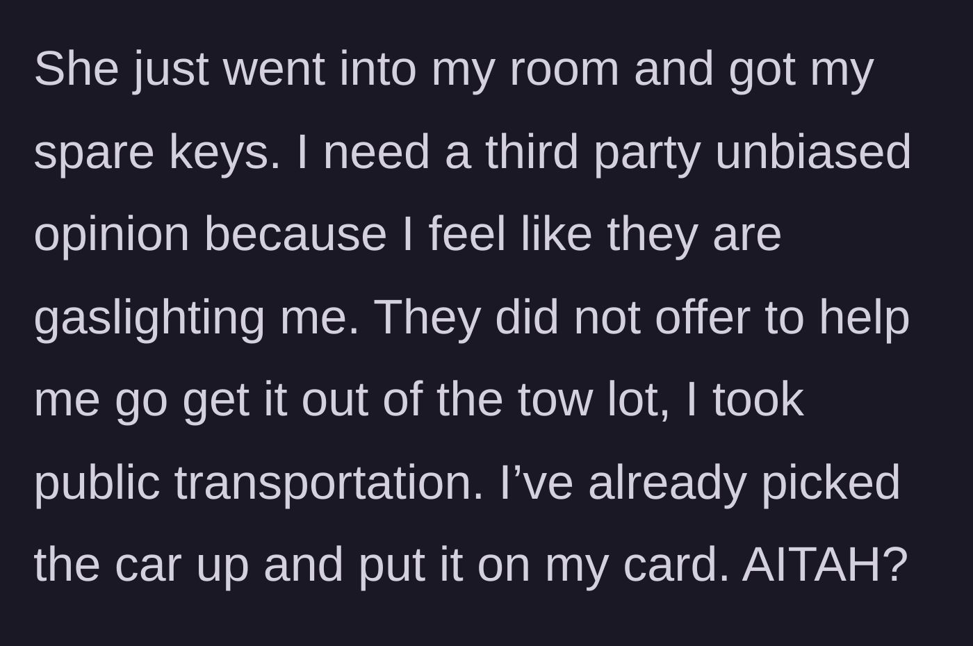 Story part 5 - The revelation that the roommate entered their private bedroom to take spare keys, leaving the narrator to take a bus to the impound.