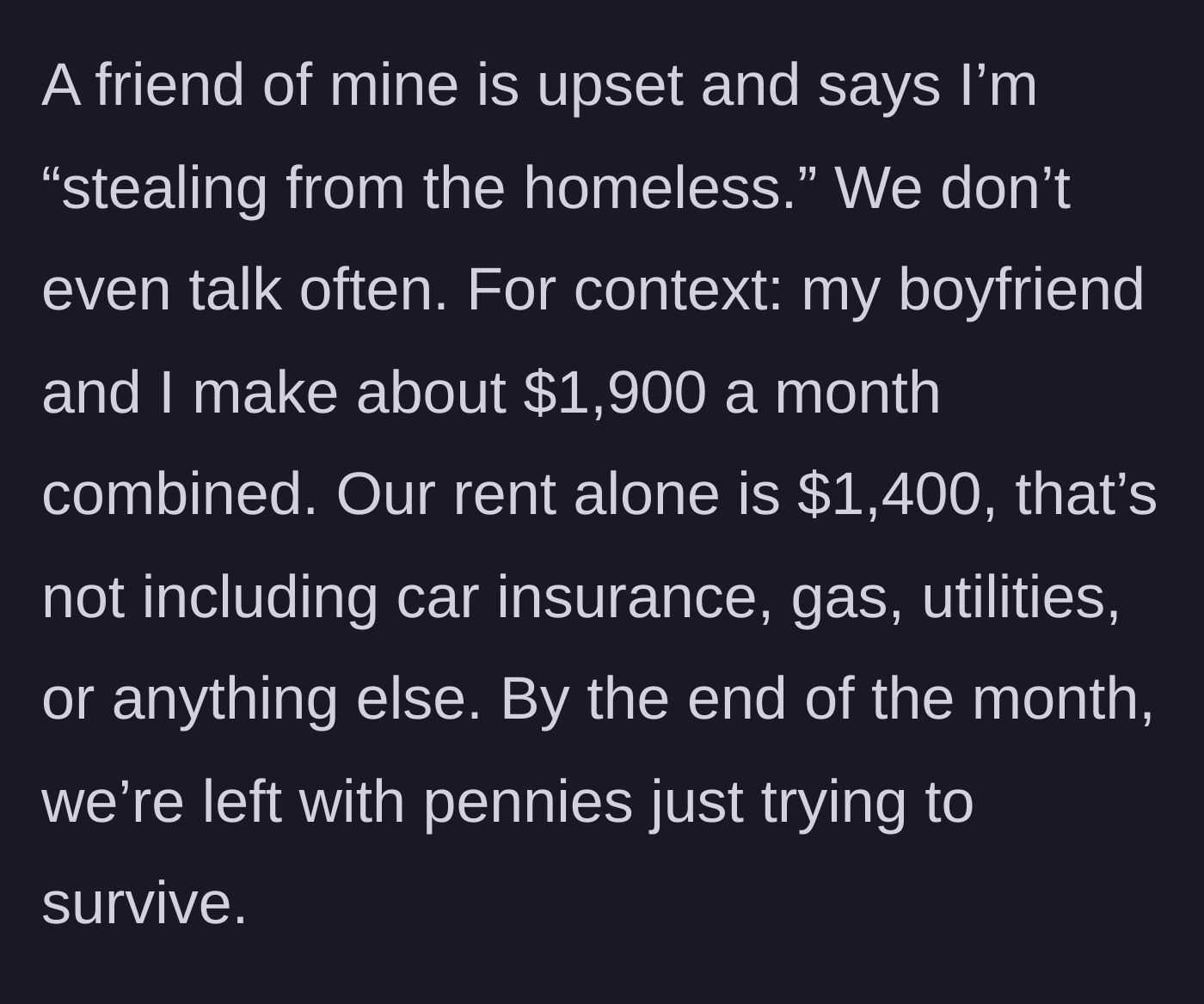 Story part 2 - The author explains her crushing rent-to-income ratio and mentions a distant friend accusing her of stealing from the homeless.