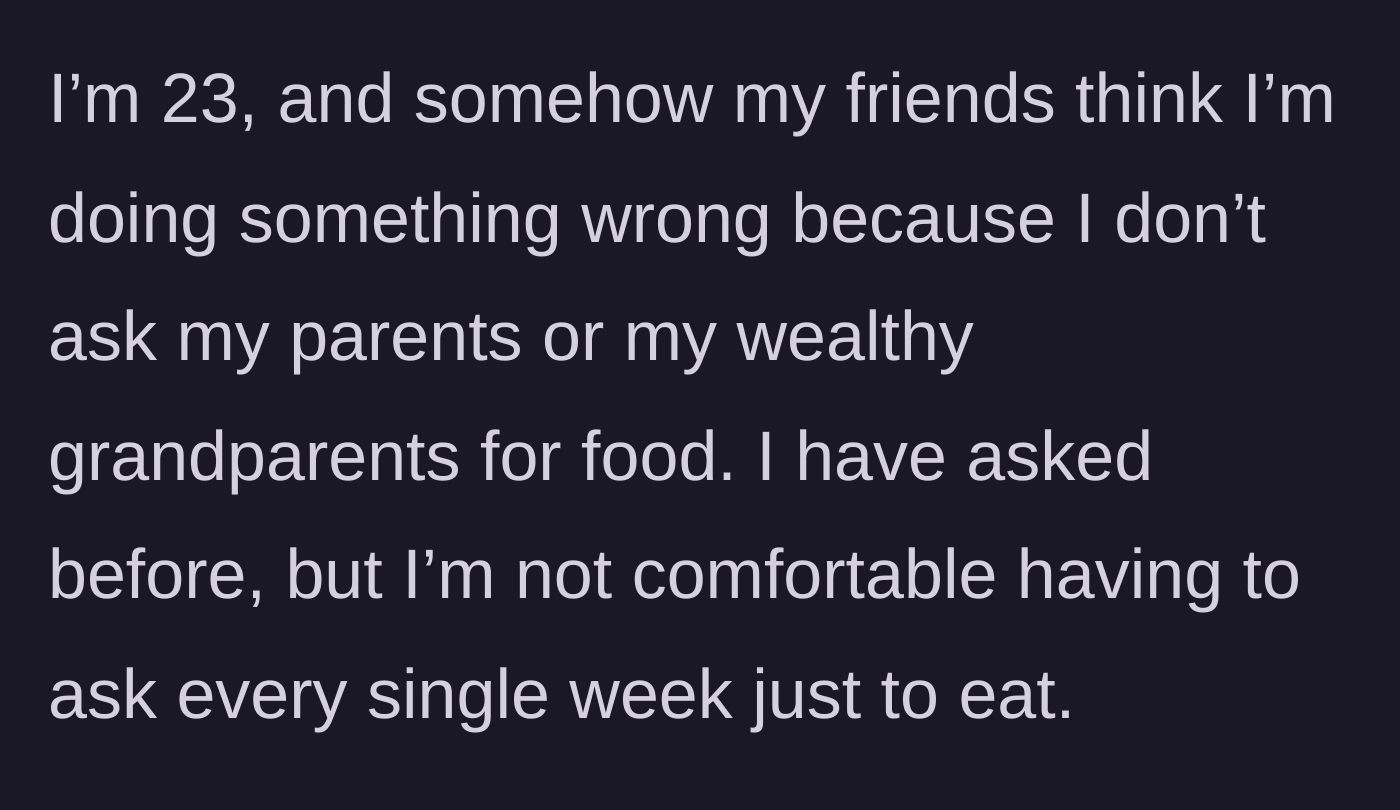 Story part 3 - The author expresses her deep discomfort with constantly begging her wealthy family for food instead of using community resources.