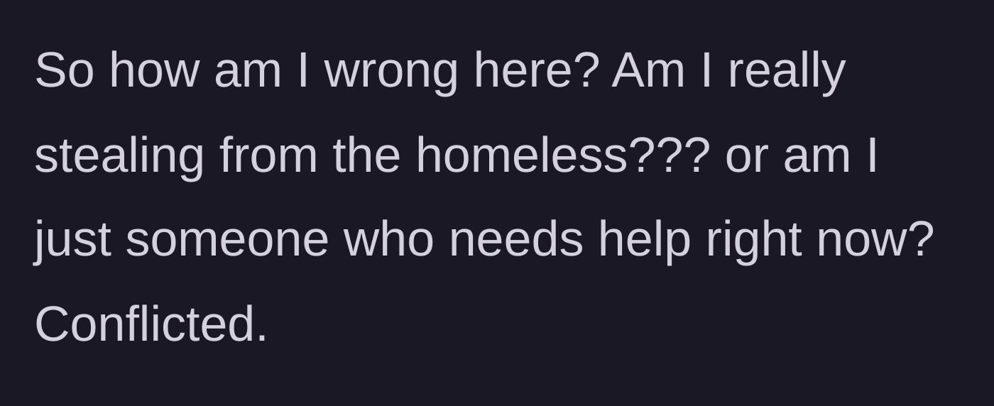 Story part 5 - The author questions if she is actually wrong for using the food pantry or if she just genuinely needs the help.
