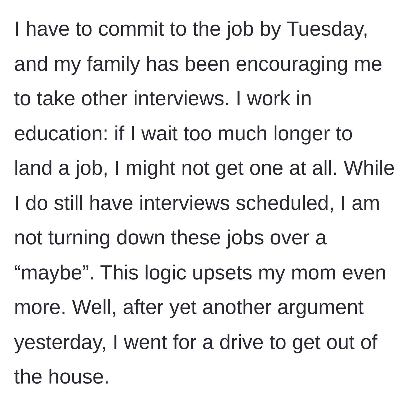 Story part 3 - The graduate refuses to turn down a sure job for a maybe, prompting an argument and a drive.