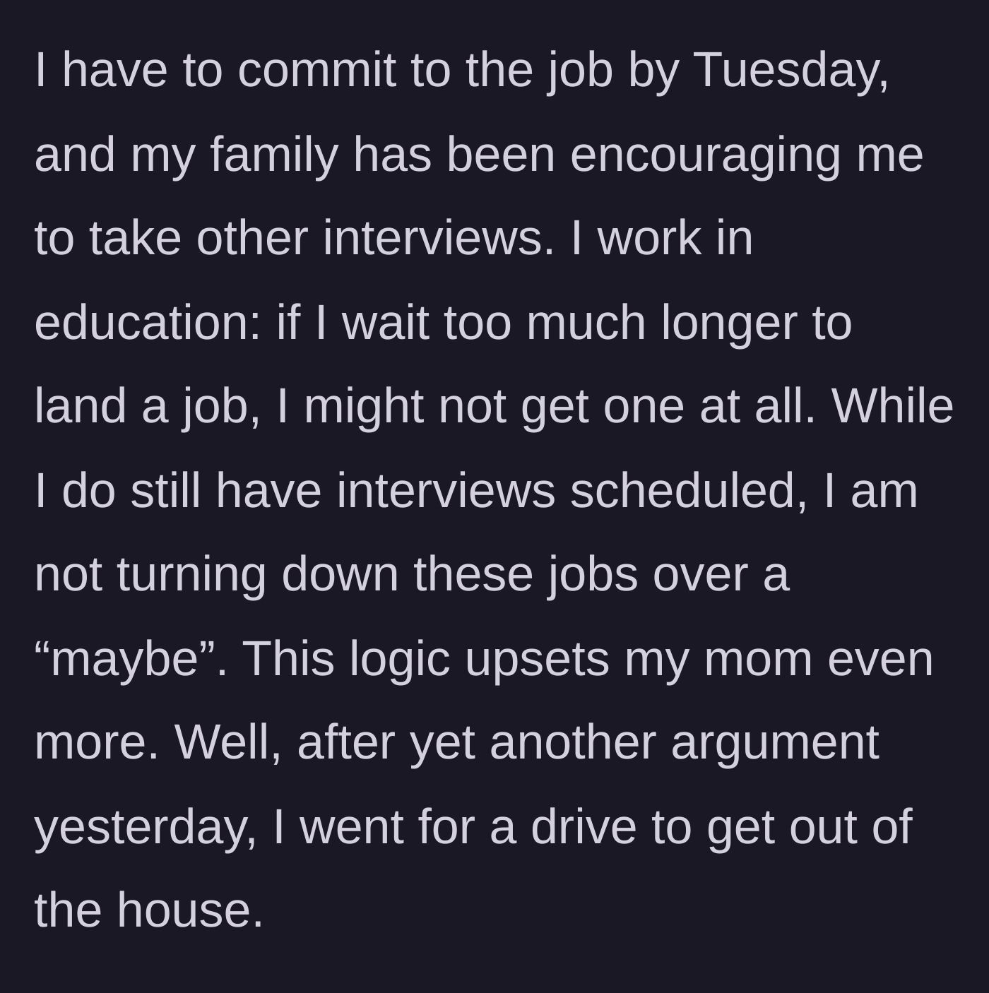 Story part 3 - The graduate refuses to turn down a sure job for a maybe, prompting an argument and a drive.