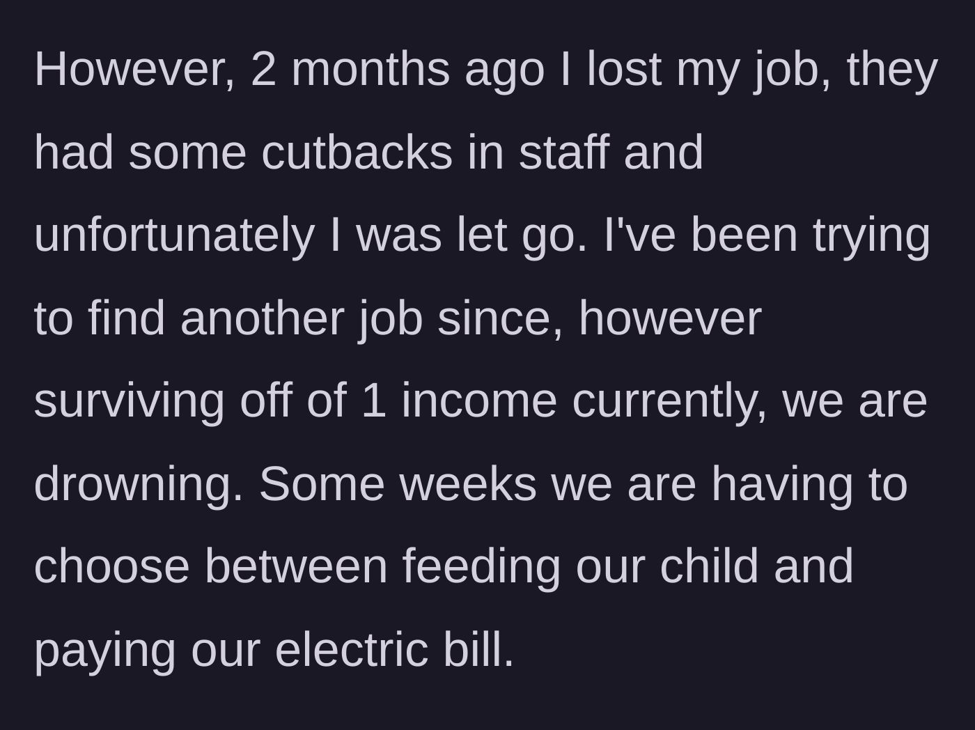 Story part 2 - The mother details her recent job loss and the severe financial struggle her family is currently facing.