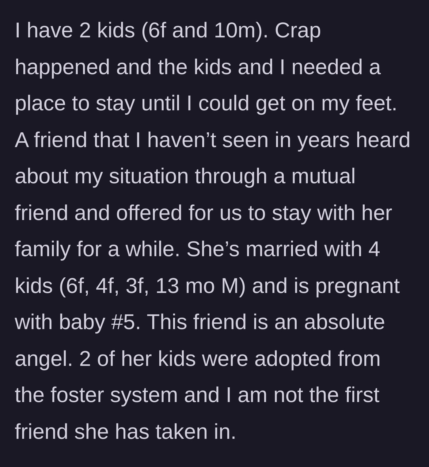 Story part 1 - A mother explains her desperate need for housing and the miraculous lifeline offered by an incredibly generous old friend.