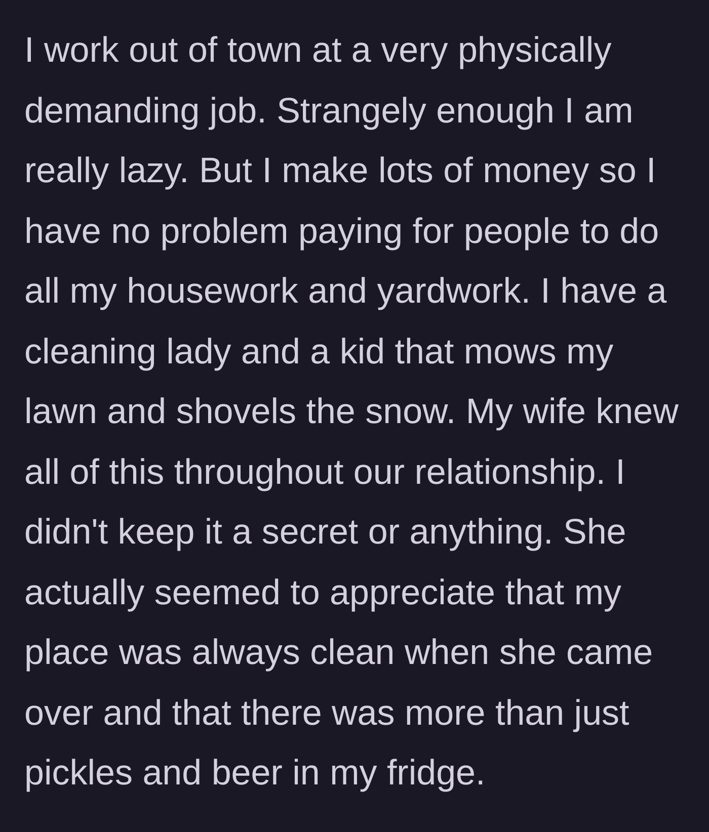 Story part 1 - Man explaining his intense work schedule and his habit of outsourcing all his household chores to hired help.