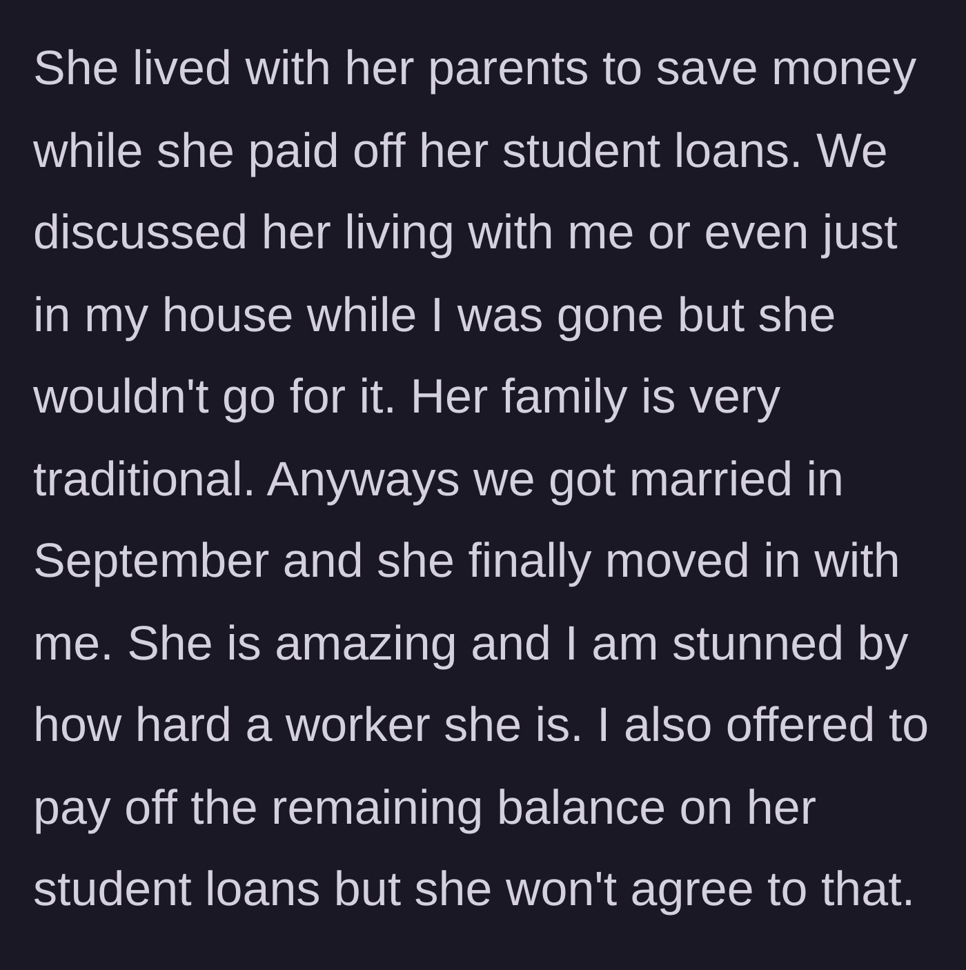Story part 2 - Man describing his hardworking wife who recently moved in and refused his offer to pay off her student debt.