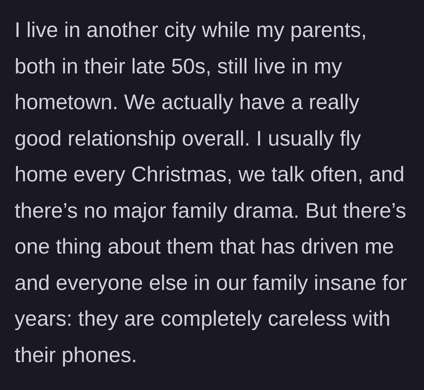 Story part 1 - Explaining the overall good family dynamic marred by one maddening flaw: phone carelessness.