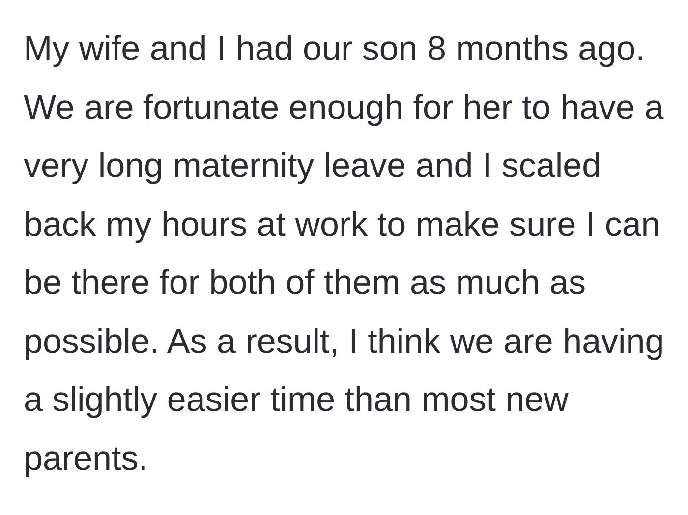 Story part 1 - The husband explains how easy they've had it with their 8-month-old baby thanks to generous maternity leave.