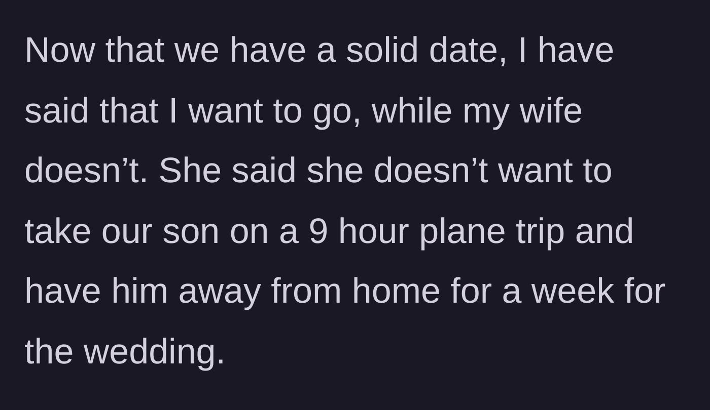 Story part 4 - The wife refuses to go, citing the 9-hour plane ride and week away from home.