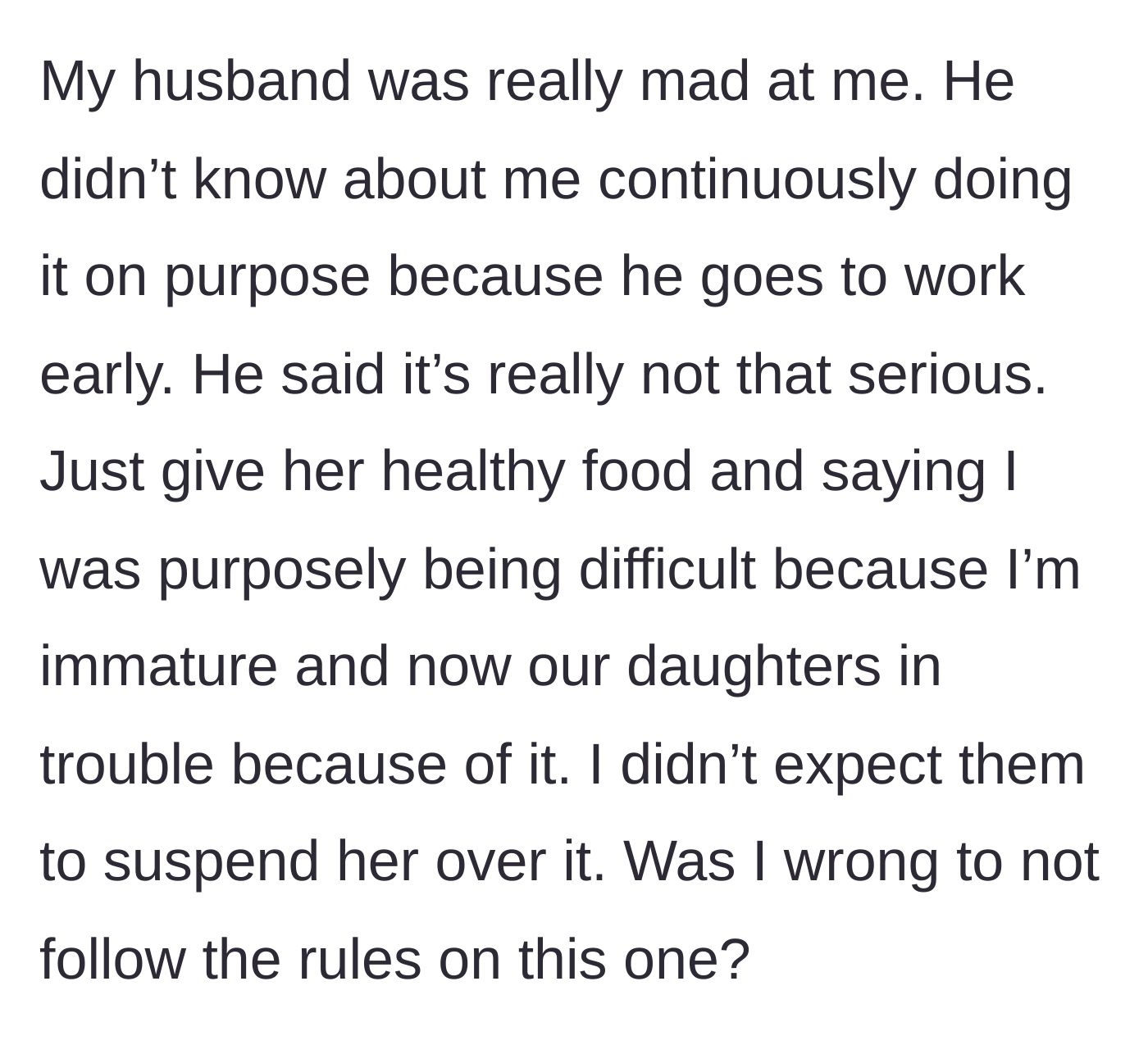 Story part 5 - The husband finds out, gets furious, and calls the mom immature for getting their daughter in trouble, leaving the mom questioning if she was wrong.