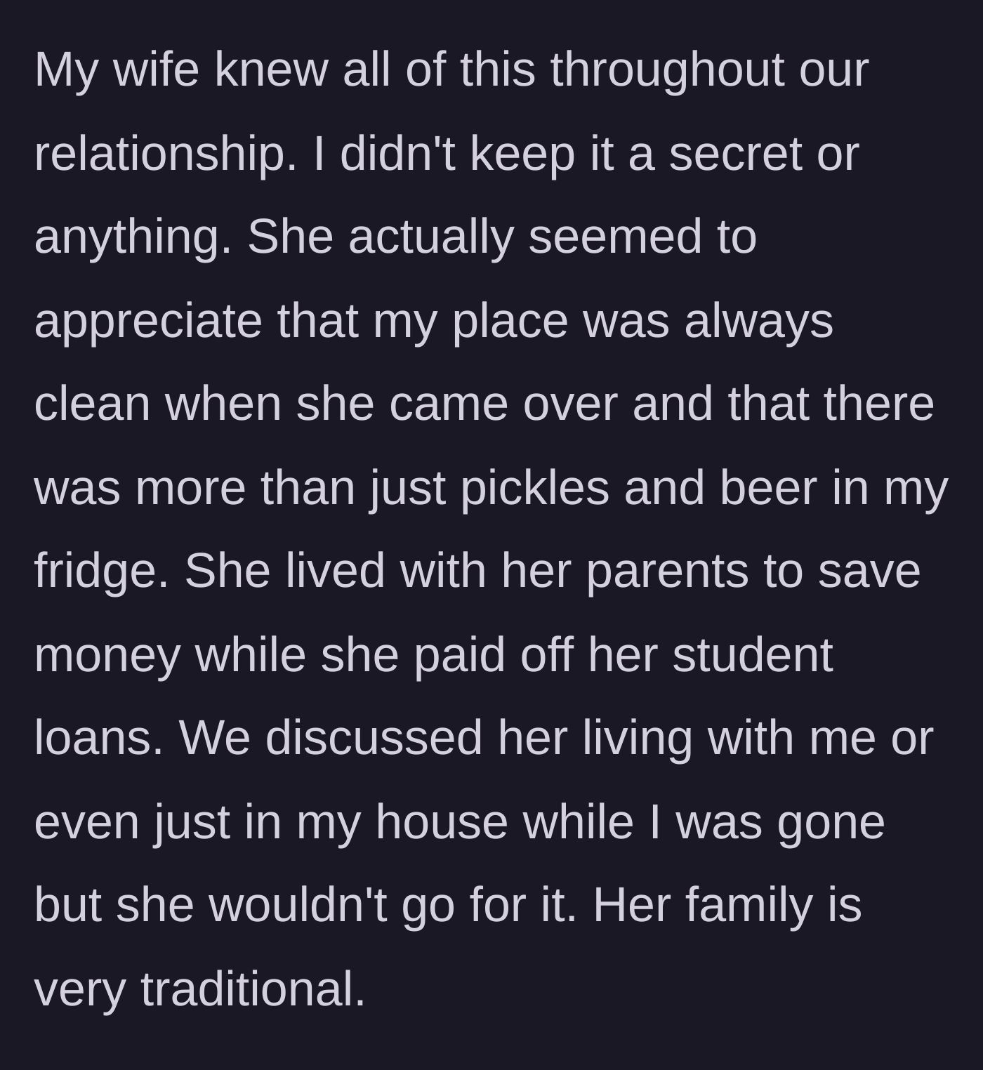 Story part 2 - The man detailing his wife's traditional background, noting that she always appreciated the cleanliness of his home before they moved in together.