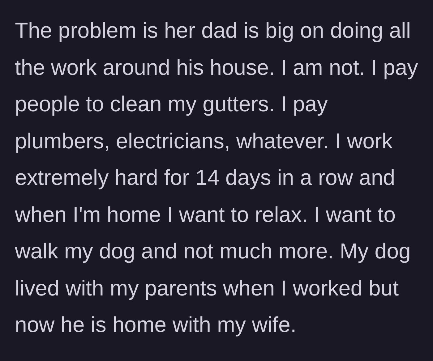 Story part 4 - The man contrasting his need to relax on his days off with his father-in-law's intense, DIY work ethic.