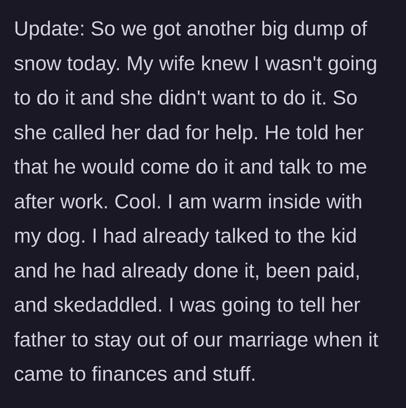 Story part 8 - A new snowstorm arrives, the wife calls her dad for backup, and the man secretly hires the neighborhood kid again.