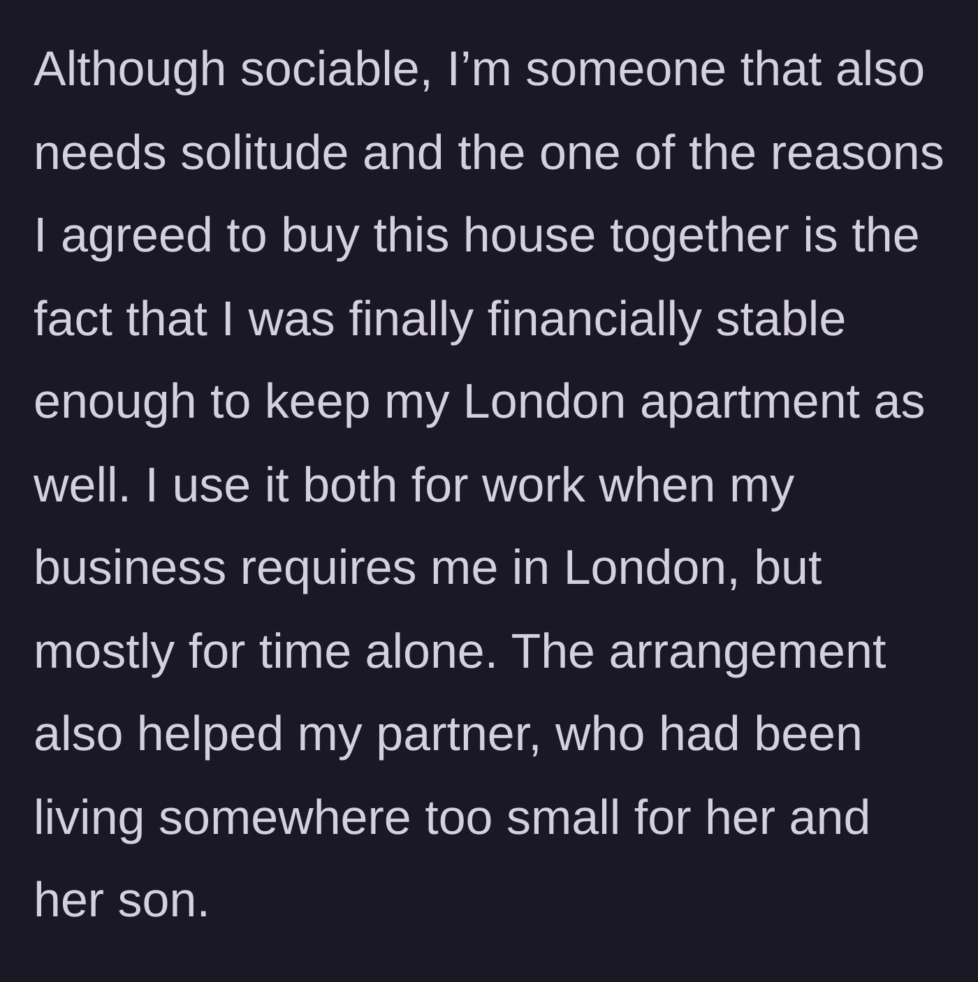 Story part 2 - Main character shares why she kept the London apartment for solitude and work.