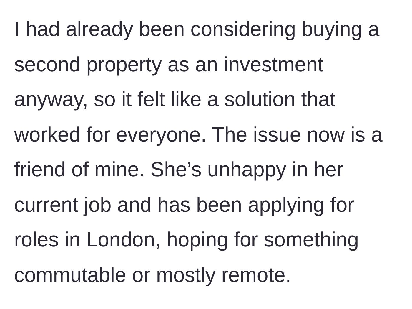 Story part 3 - The friend enters the story, looking for a commuter pad in London for a potential new job.