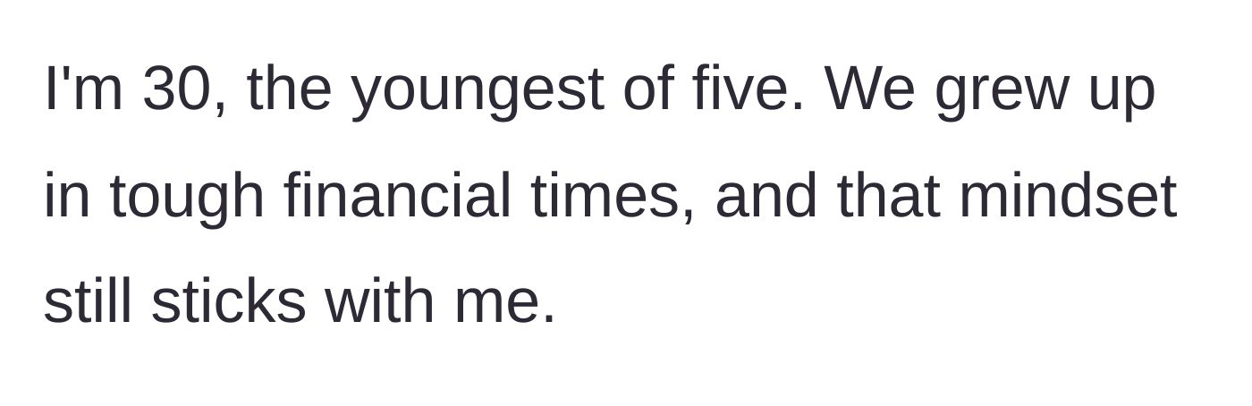 Story part 1 - The 30-year-old main character explaining his tough financial upbringing and cautious money mindset.
