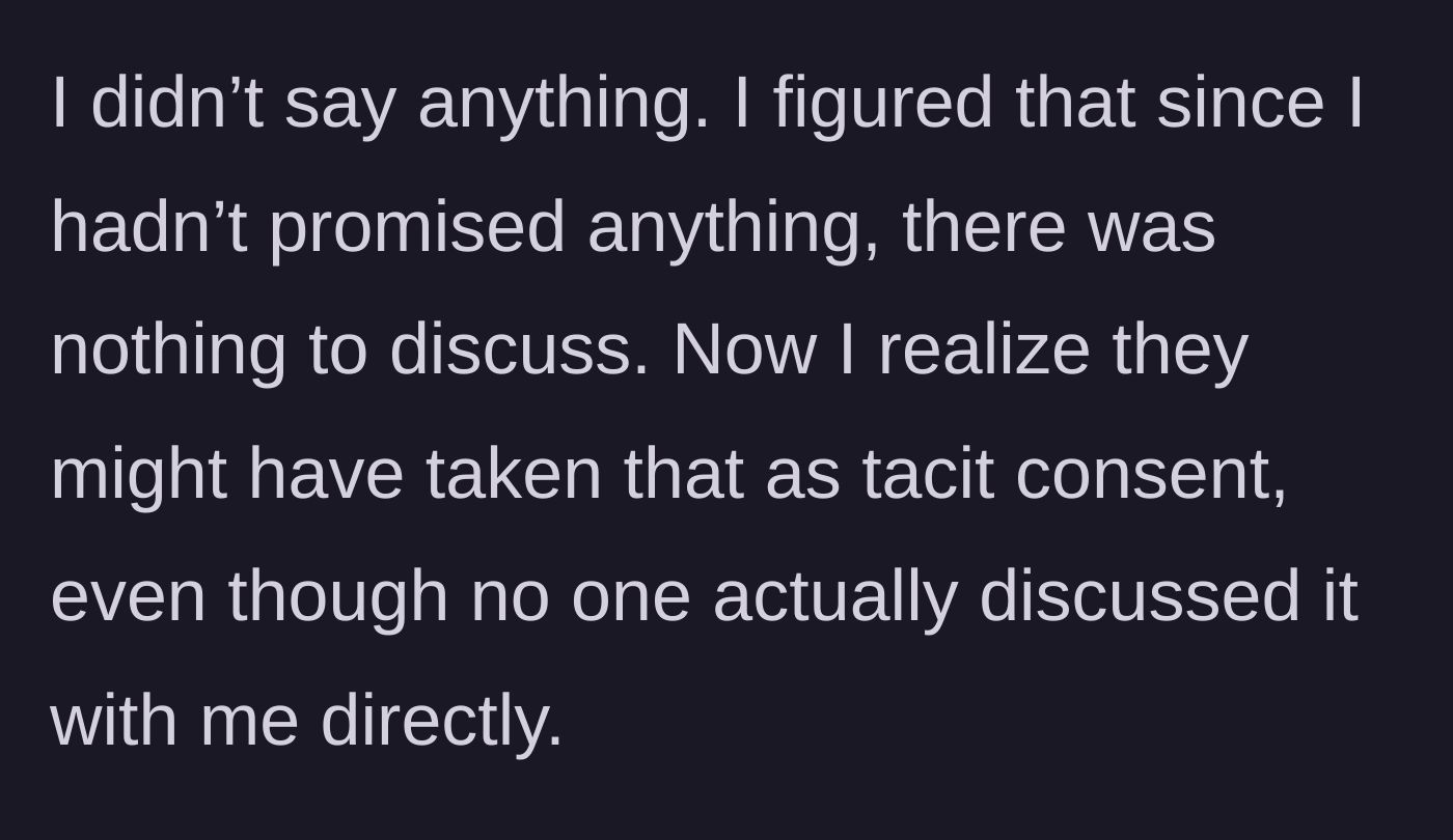 Story part 4 - The main character ignoring the group chat hints, assuming silence meant he hadn't agreed to anything.