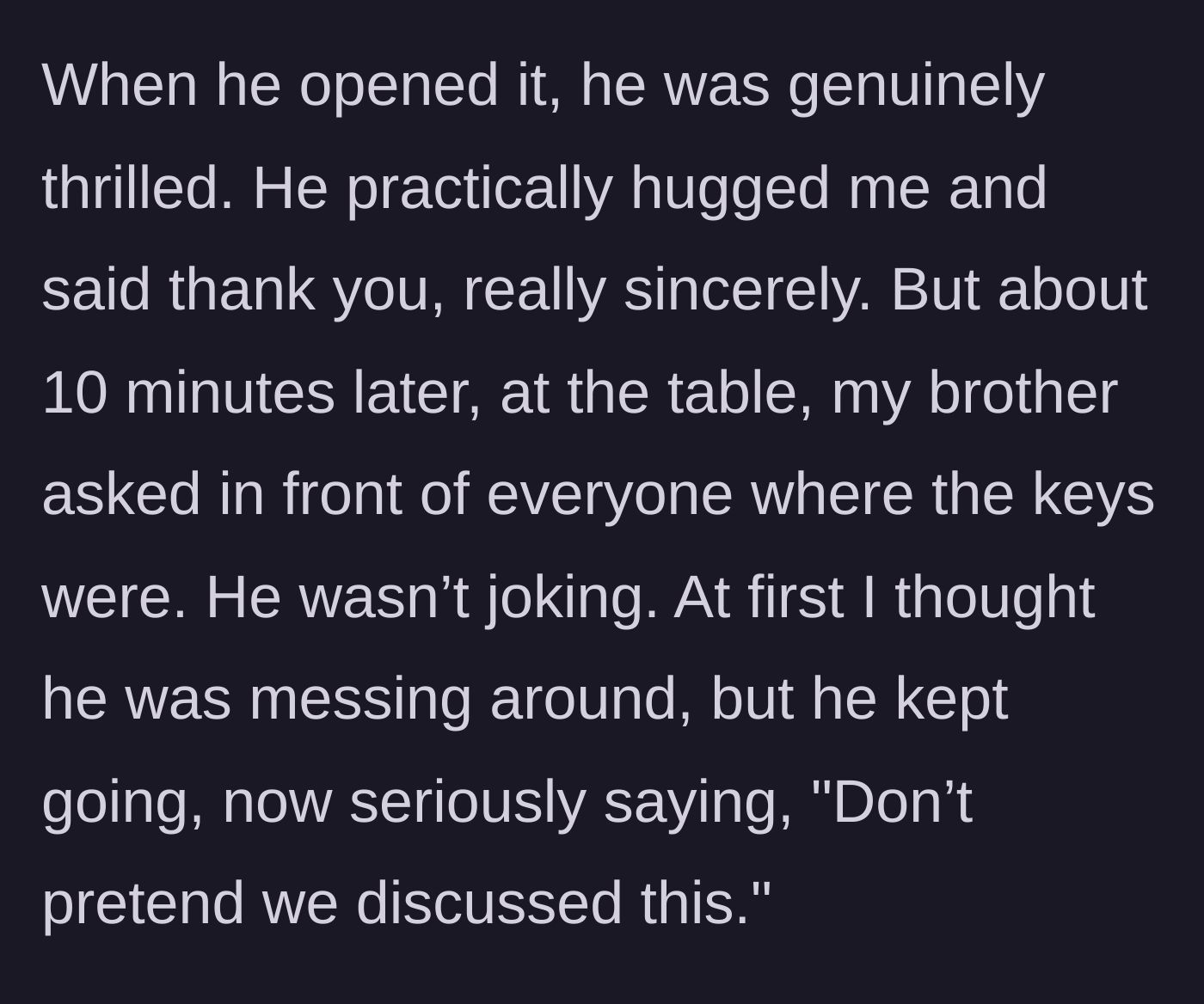 Story part 6 - The nephew loving the gift, followed immediately by the brother demanding the car keys in front of everyone.