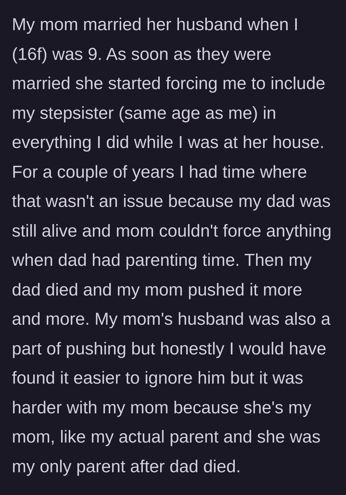 Story part 1 - A 16-year-old explains how her mom forced her stepsister on her, which got worse after her dad died.