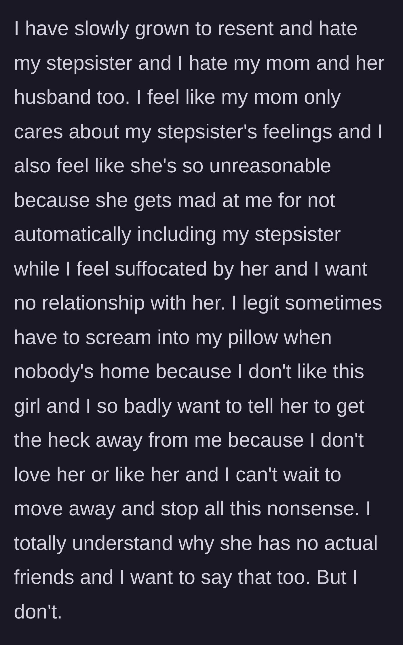 Story part 3 - The teen confesses her deep resentment and hatred for her mom, stepdad, and stepsister, feeling completely suffocated.