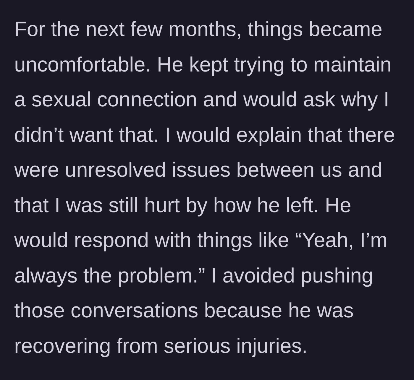Story part 3 - During his recovery, the ex continues pushing for a sexual connection and uses guilt-tripping language when rejected.