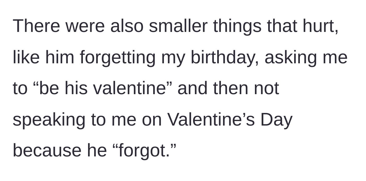 Story part 4 - The ex shows a lack of care by forgetting the main character's birthday and flaking on Valentine's Day.