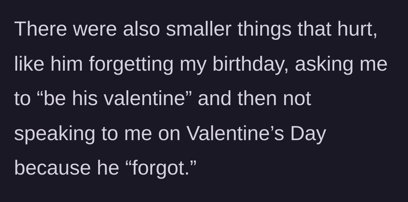 Story part 4 - The ex shows a lack of care by forgetting the main character's birthday and flaking on Valentine's Day.