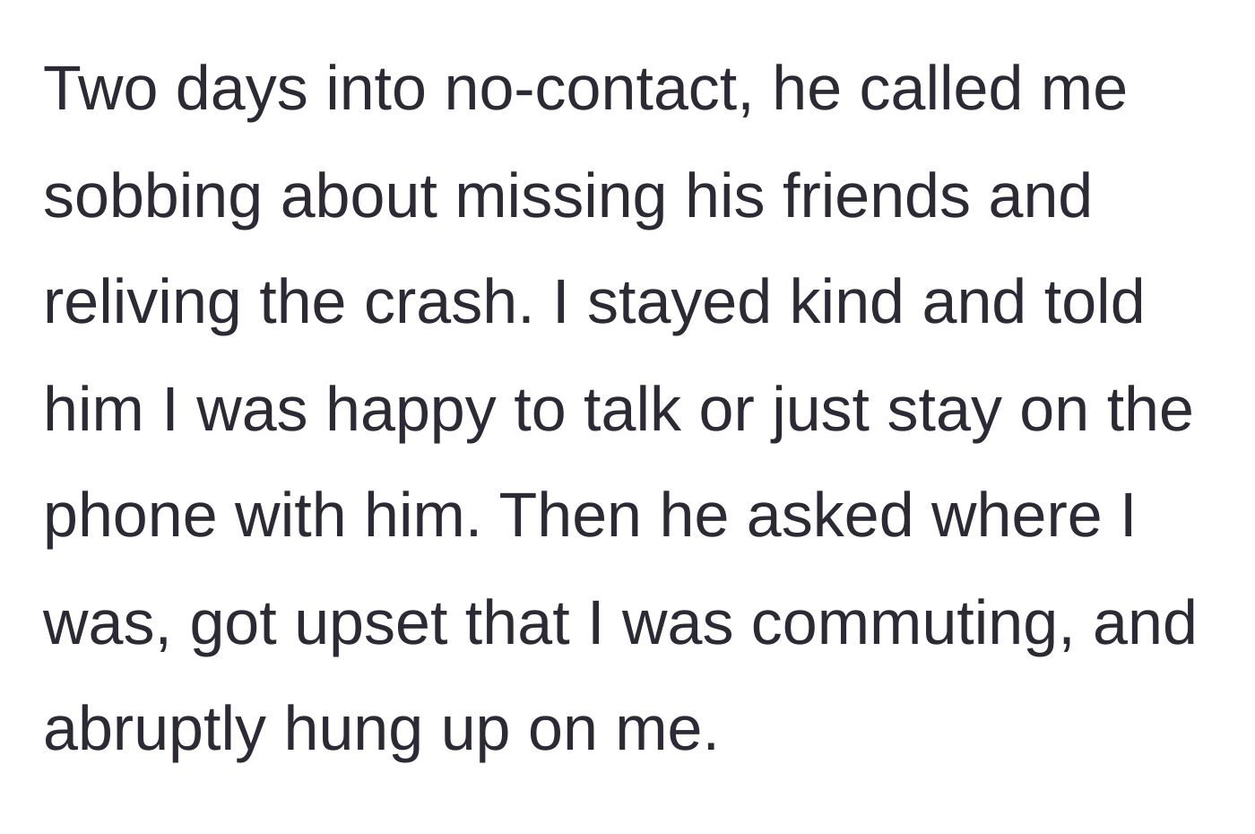 Story part 6 - Two days later, the ex calls sobbing about the crash, but hangs up in anger when he realizes she is commuting.