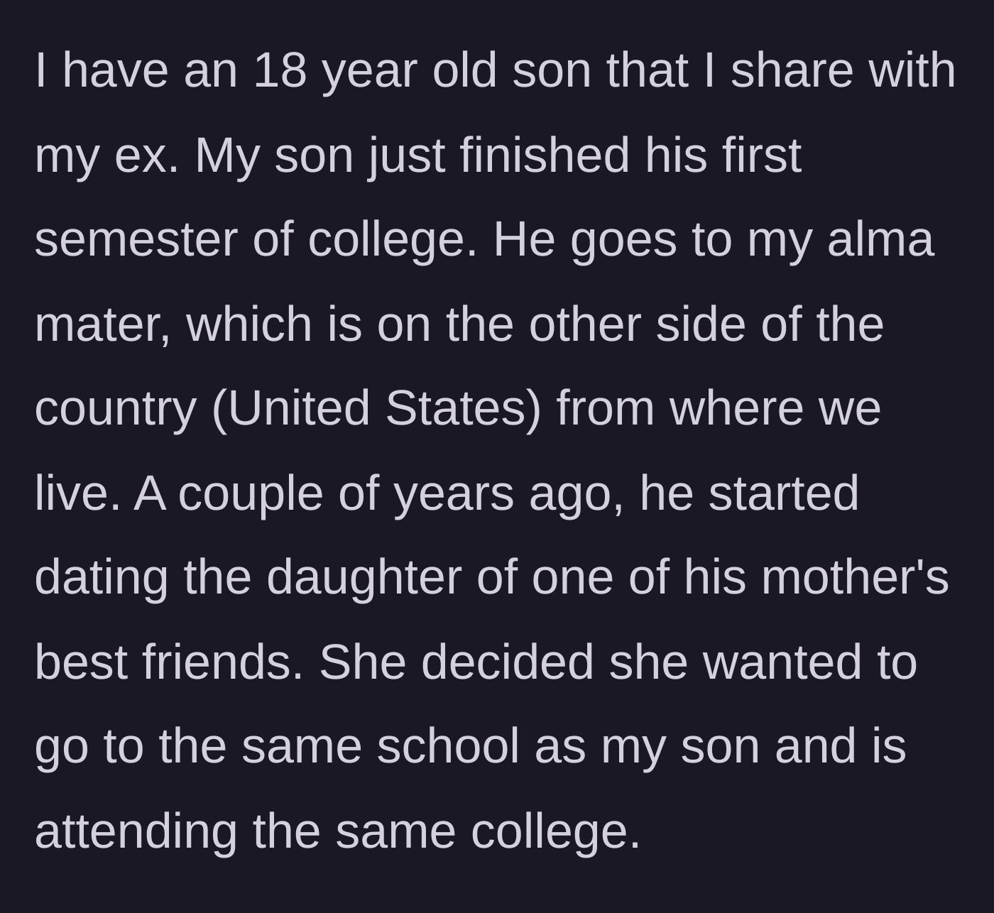 Story part 1 - A father explains how his son and his son's girlfriend, the daughter of his ex-wife's friend, ended up at the same cross-country college.