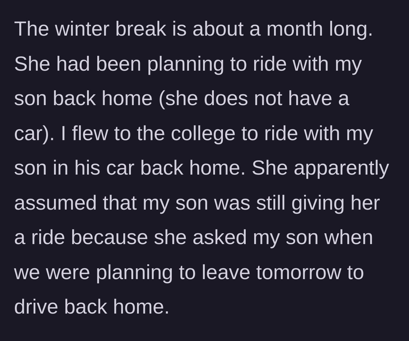 Story part 3 - The ex-girlfriend assumes she is still getting a ride home for winter break and asks what time they are leaving.