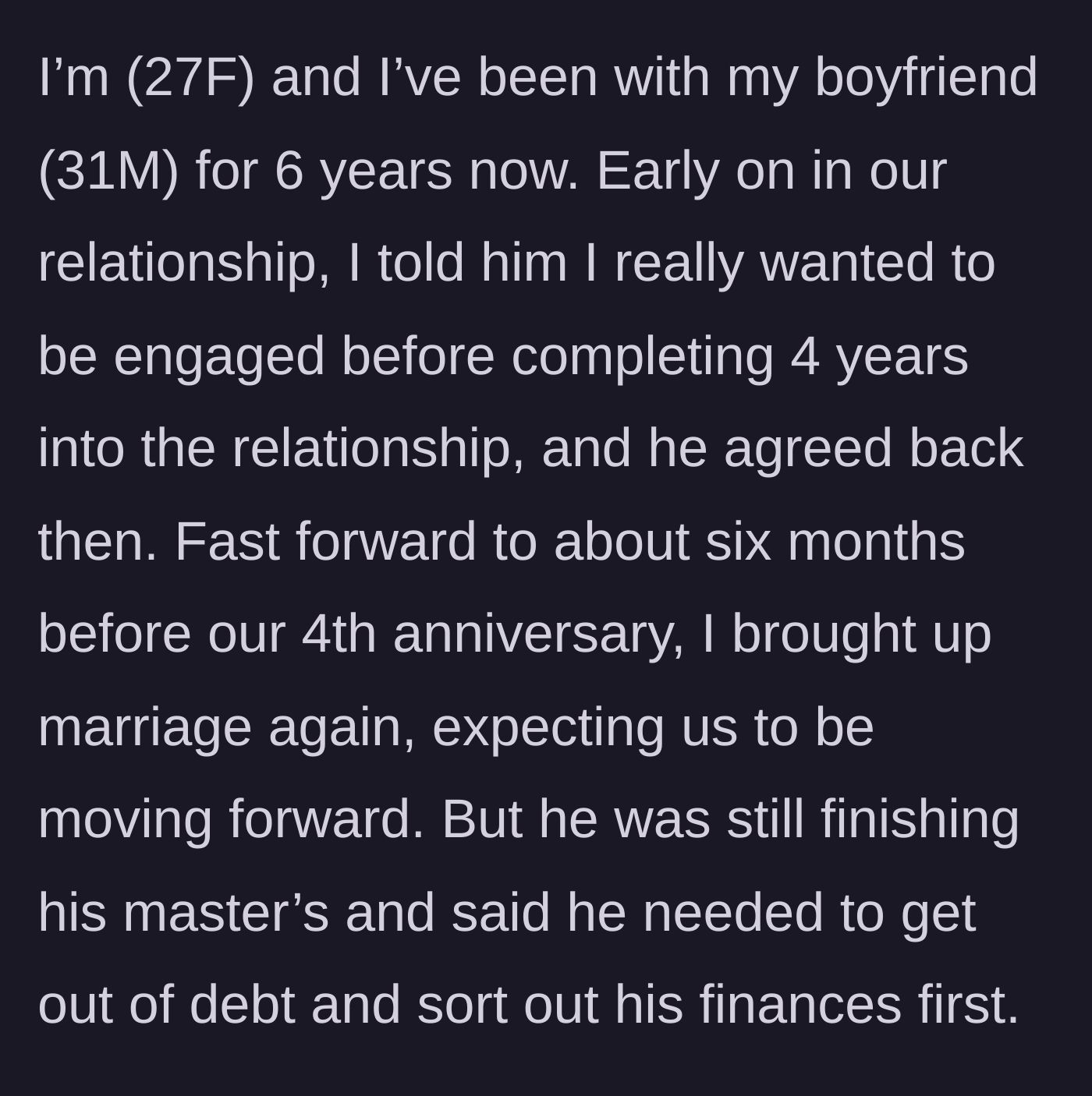 Story part 1 - A couple's early timeline for engagement gets delayed by the boyfriend's master's degree and debt.