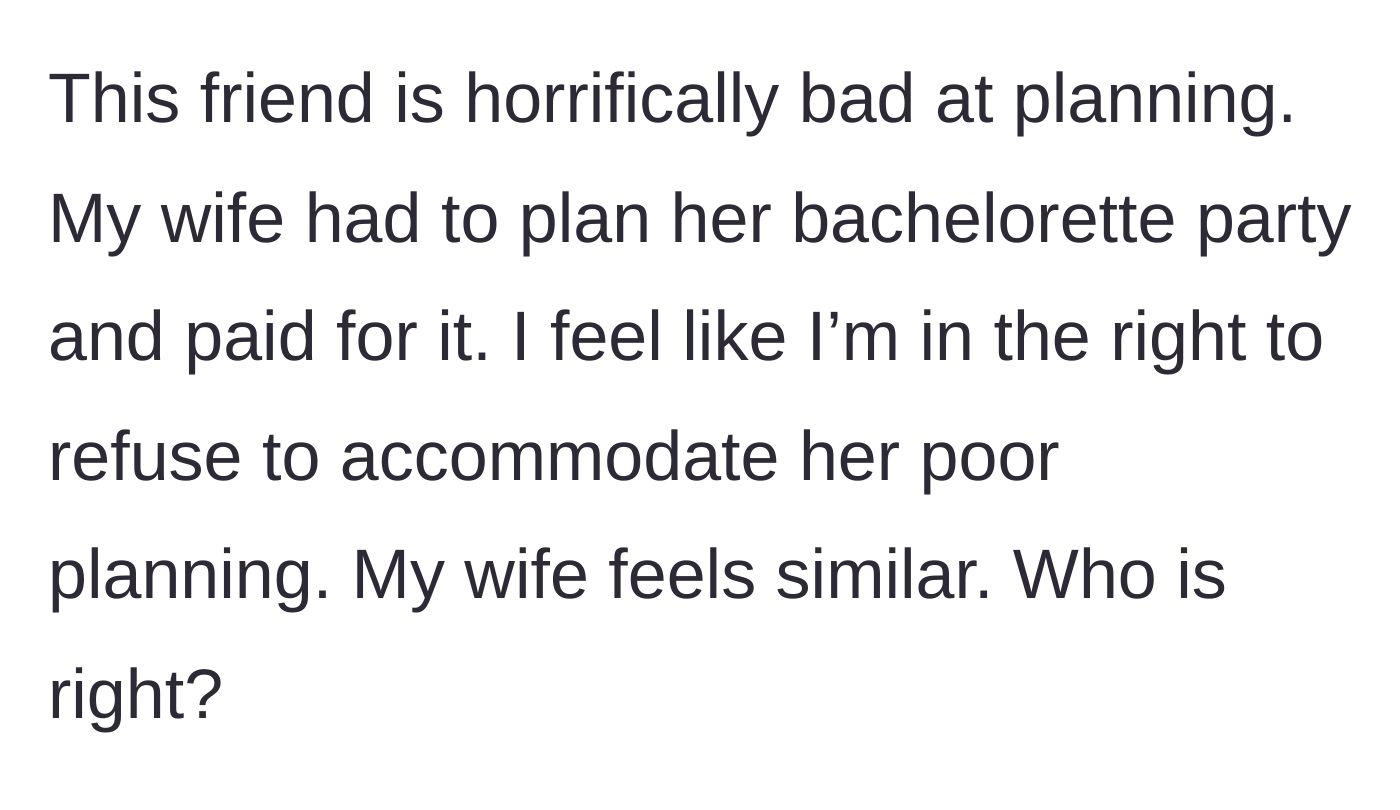 Story part 4 - Background on the bride's chronic poor planning, revealing the wife even planned and paid for the bachelorette party.