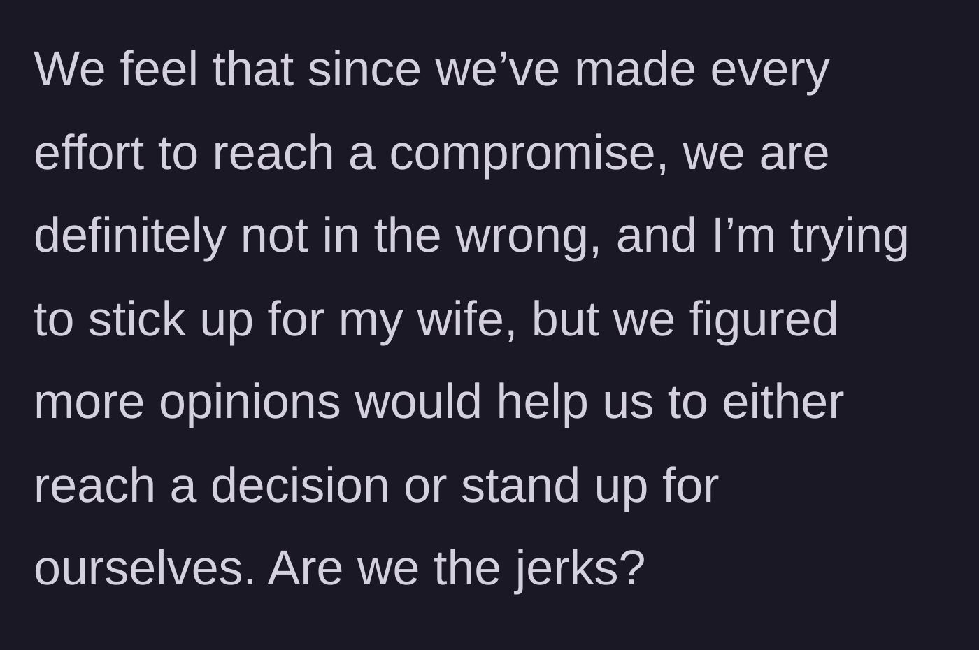 Story part 3 - The husband expresses his deep frustration, fiercely defending his wife and asking for validation that they aren't the jerks in this scenario.