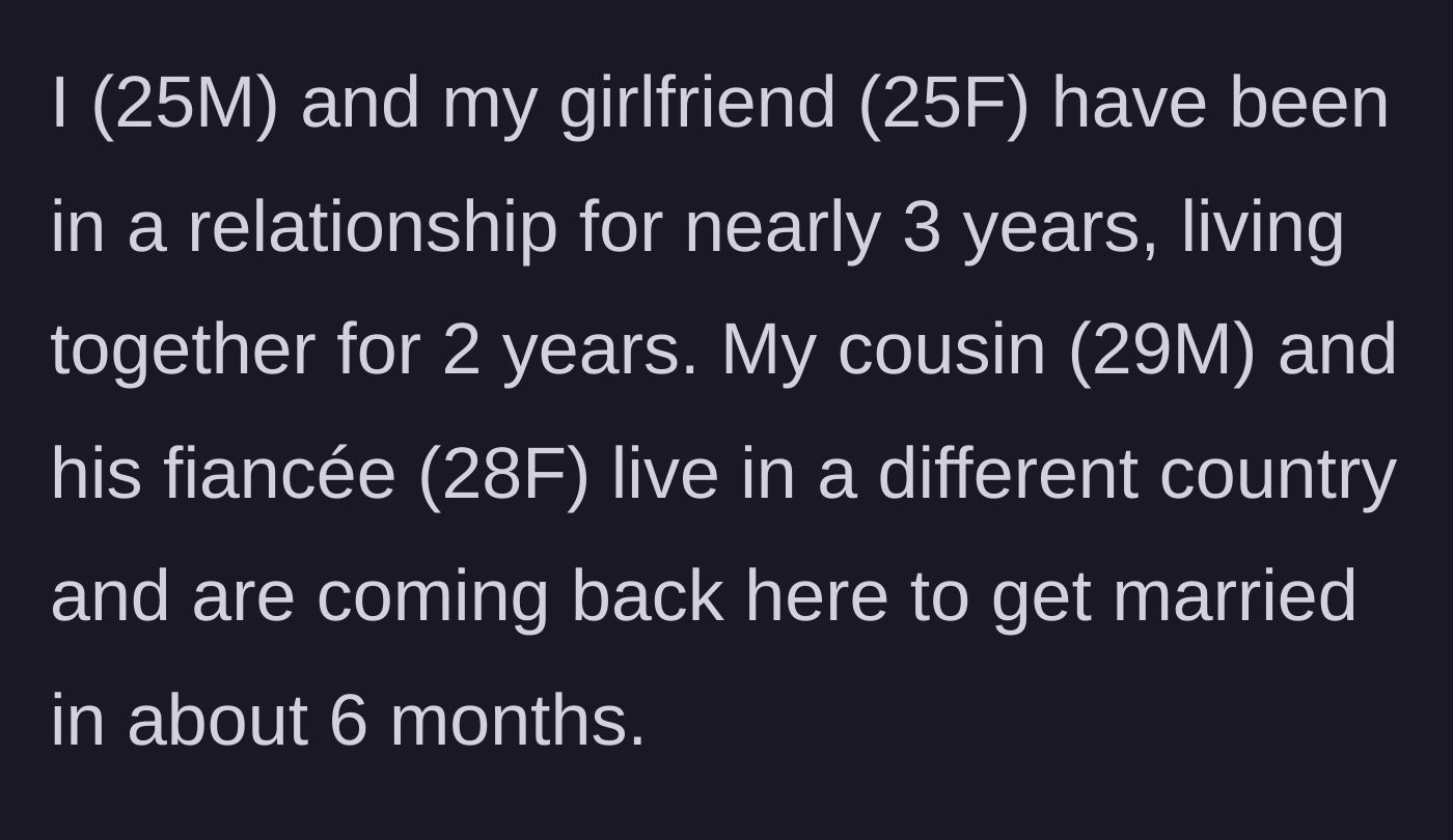Story part 1 - Boyfriend explains his three-year relationship and his cousin's upcoming destination wedding.