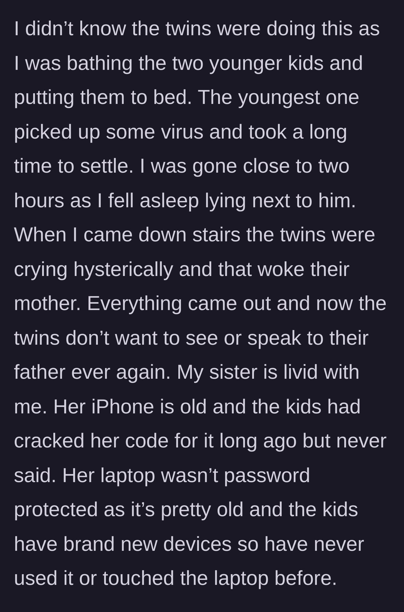 Story part 5 - The sibling falls asleep putting the toddlers to bed and wakes to hysterical twins and a furious sister who blames them for the discovery.