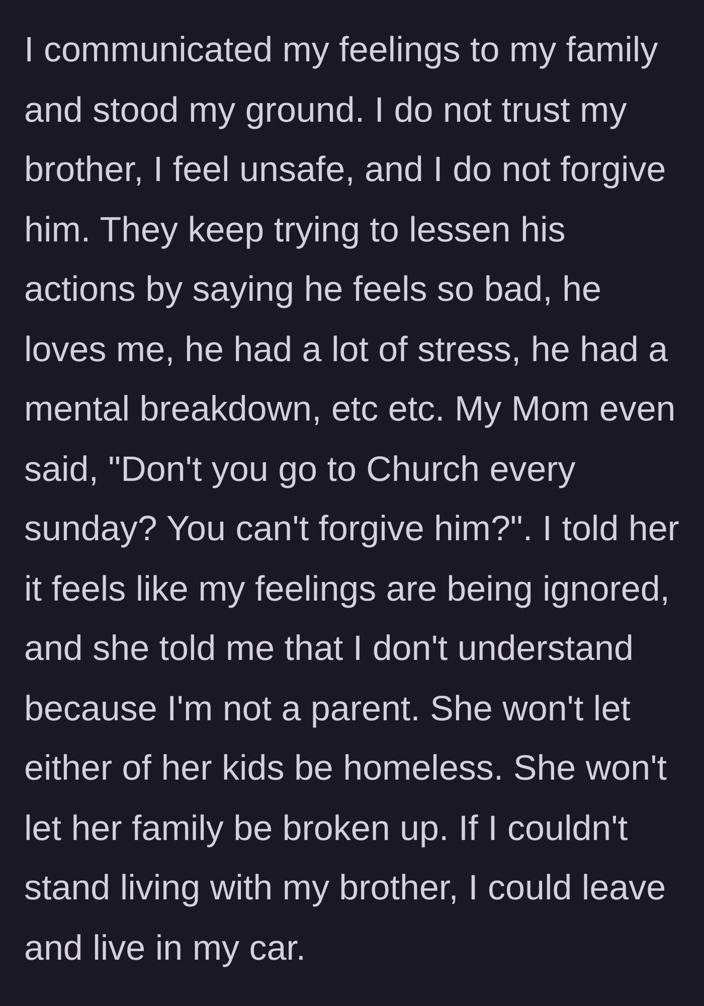 Story part 1 - The main character stands their ground against forgiving their brother, while their mother weaponizes religion and issues a cruel ultimatum to live in a car.