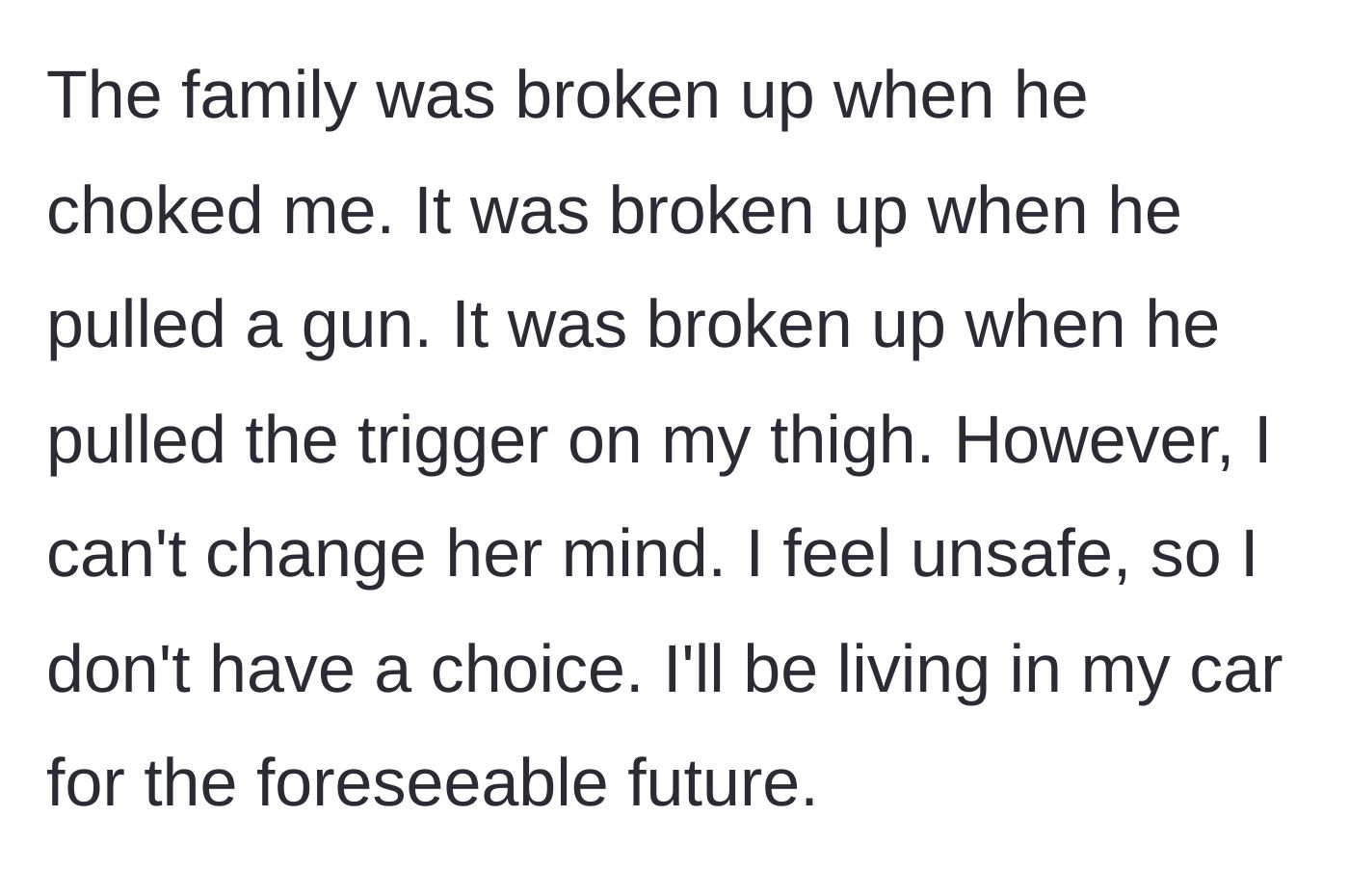 Story part 2 - The main character details the horrific violence they endured, including a gunshot wound, and accepts homelessness over remaining in danger.