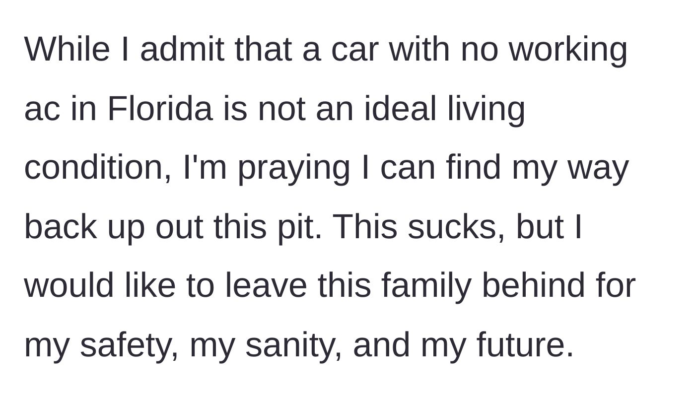 Story part 3 - The main character acknowledges the grim reality of living in a sweltering Florida car but resolves to leave their toxic family for their own future.