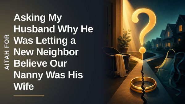 The Rightfully Suspicious Wife Who Confronted Her Evasive Husband Over a 'Mistaken Identity'