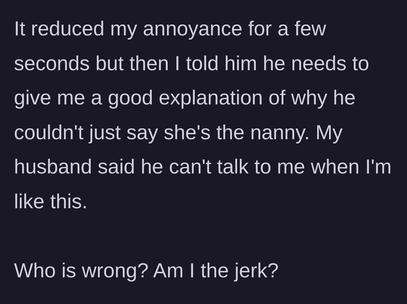 Story part 7 - The wife refocuses on demanding a real explanation, prompting the husband to shut down the conversation entirely by blaming her tone.